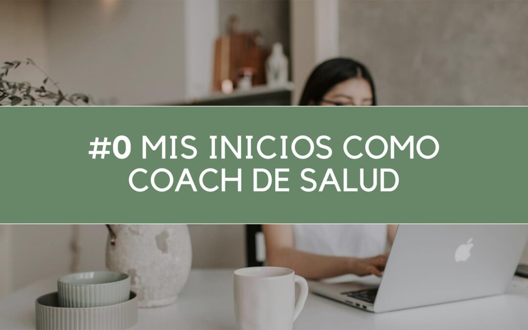Mis inicios como coach de salud
