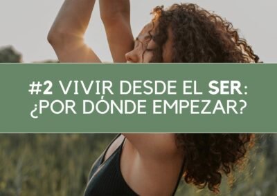 Vivir desde el Ser ¿por dónde empezar?